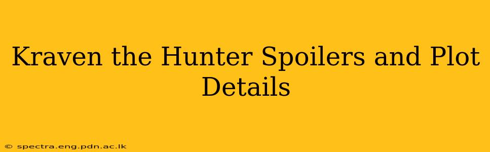 Kraven the Hunter Spoilers and Plot Details
