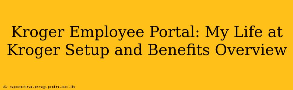 Kroger Employee Portal: My Life at Kroger Setup and Benefits Overview