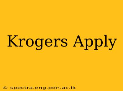 Krogers Apply