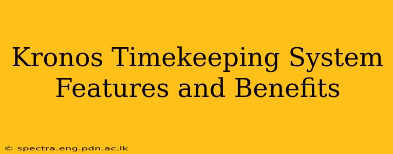Kronos Timekeeping System Features and Benefits