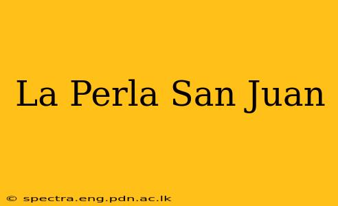 La Perla San Juan