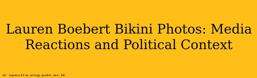 Lauren Boebert Bikini Photos: Media Reactions and Political Context