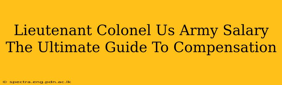 Lieutenant Colonel Us Army Salary The Ultimate Guide To Compensation