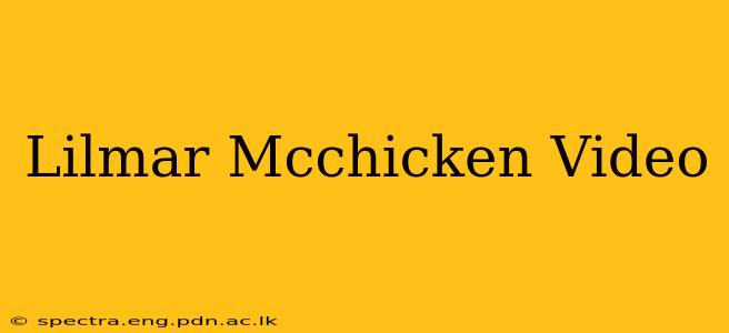 Lilmar Mcchicken Video