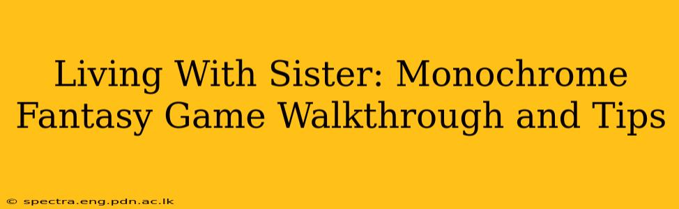 Living With Sister: Monochrome Fantasy Game Walkthrough and Tips
