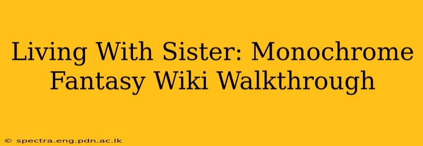 Living With Sister: Monochrome Fantasy Wiki Walkthrough
