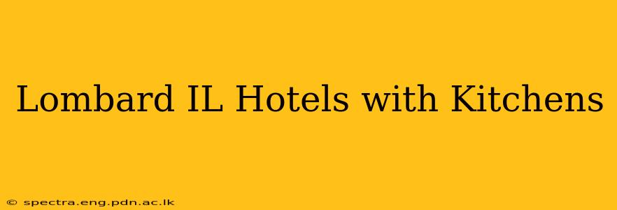 Lombard IL Hotels with Kitchens