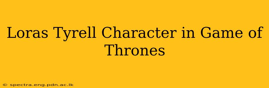 Loras Tyrell Character in Game of Thrones