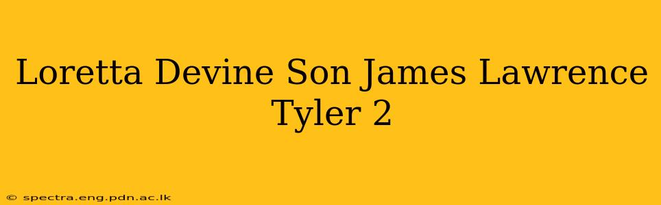 Loretta Devine Son James Lawrence Tyler 2