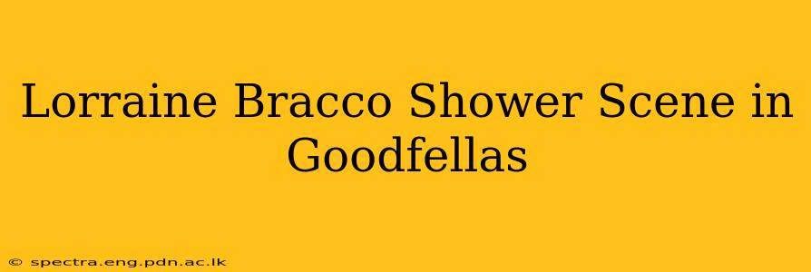 Lorraine Bracco Shower Scene in Goodfellas