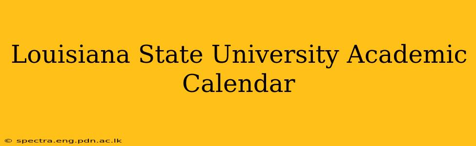 Louisiana State University Academic Calendar
