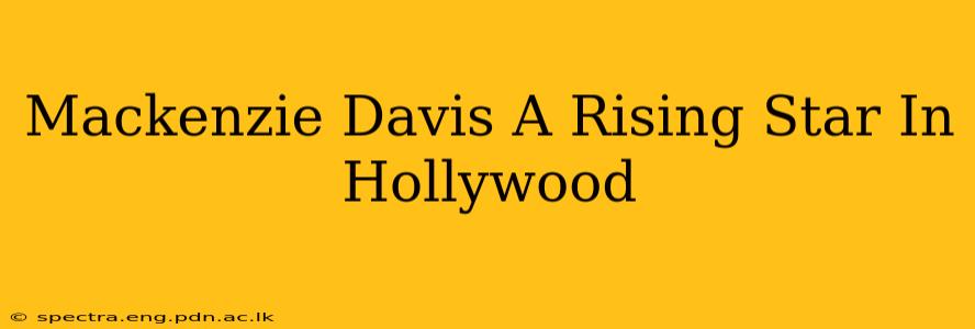 Mackenzie Davis A Rising Star In Hollywood