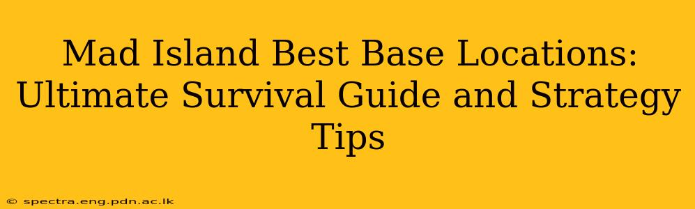 Mad Island Best Base Locations: Ultimate Survival Guide and Strategy Tips