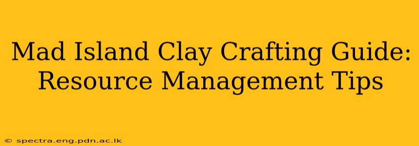 Mad Island Clay Crafting Guide: Resource Management Tips