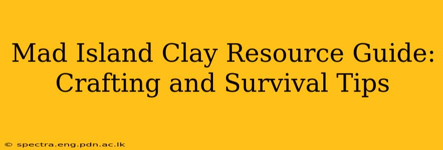 Mad Island Clay Resource Guide: Crafting and Survival Tips