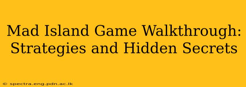 Mad Island Game Walkthrough: Strategies and Hidden Secrets