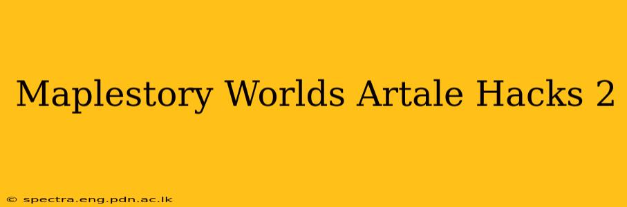 Maplestory Worlds Artale Hacks 2