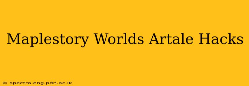 Maplestory Worlds Artale Hacks
