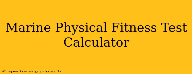 Marine Physical Fitness Test Calculator