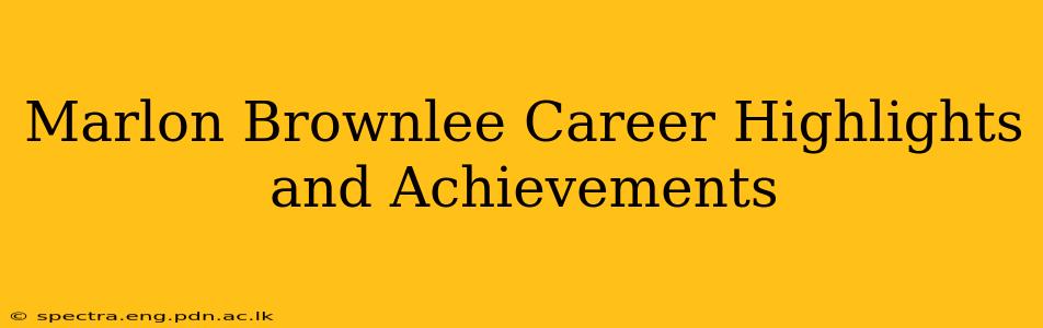 Marlon Brownlee Career Highlights and Achievements
