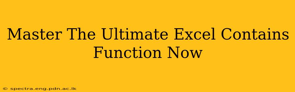 Master The Ultimate Excel Contains Function Now