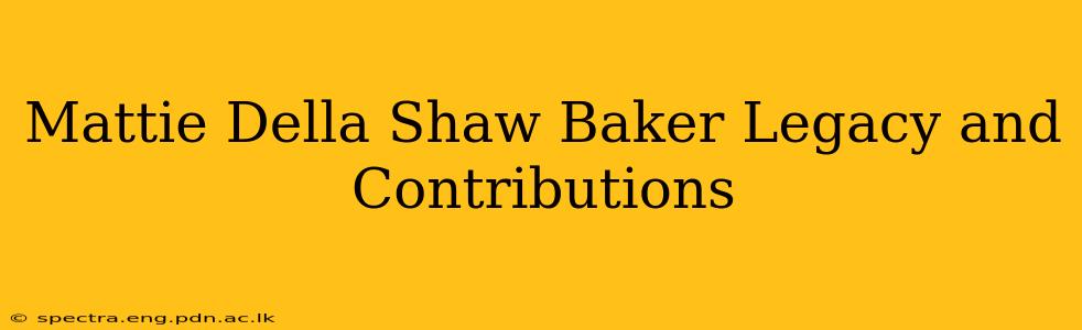 Mattie Della Shaw Baker Legacy and Contributions