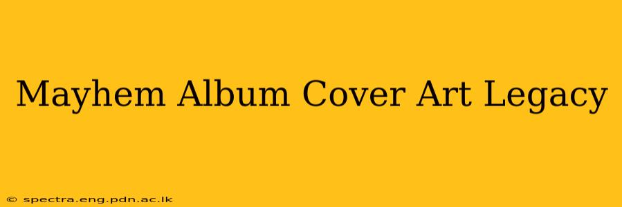 Mayhem Album Cover Art Legacy