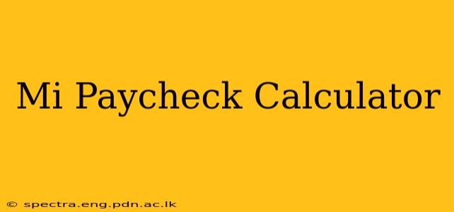 Mi Paycheck Calculator