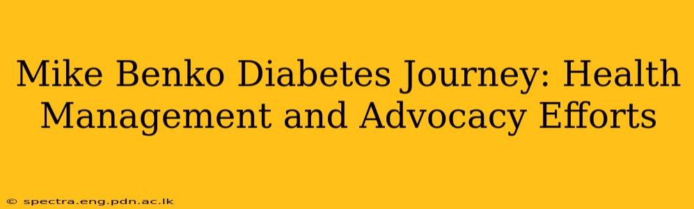 Mike Benko Diabetes Journey: Health Management and Advocacy Efforts