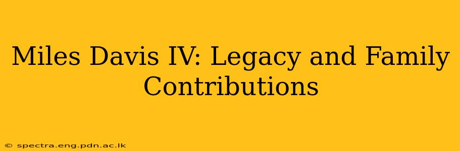 Miles Davis IV: Legacy and Family Contributions