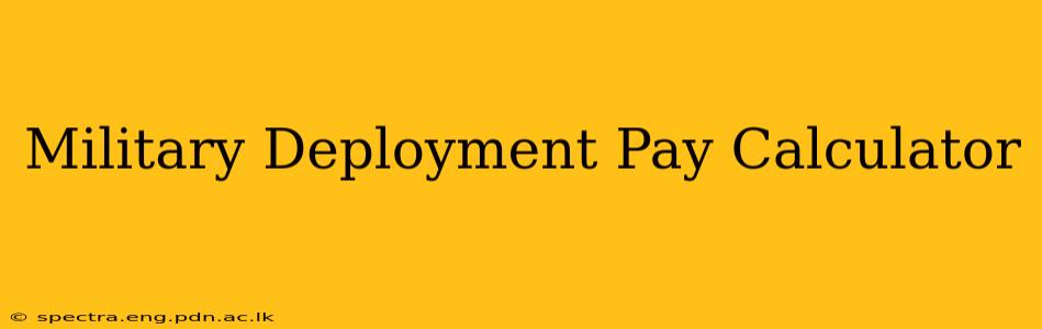 Military Deployment Pay Calculator