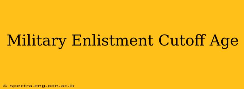 Military Enlistment Cutoff Age
