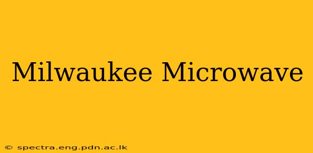 Milwaukee Microwave