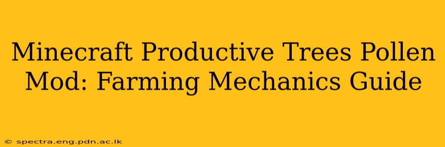 Minecraft Productive Trees Pollen Mod: Farming Mechanics Guide