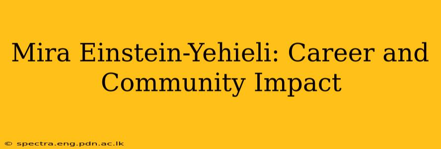 Mira Einstein-Yehieli: Career and Community Impact