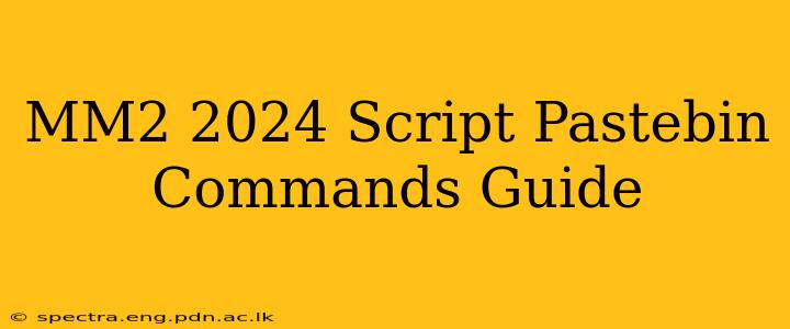 MM2 2024 Script Pastebin Commands Guide