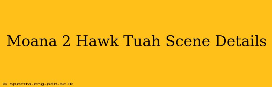 Moana 2 Hawk Tuah Scene Details