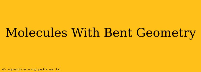 Molecules With Bent Geometry
