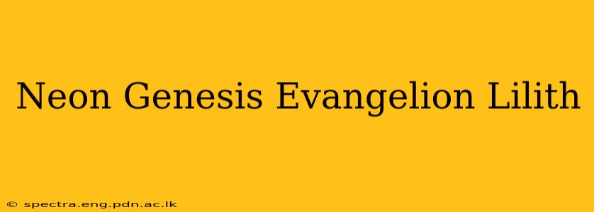 Neon Genesis Evangelion Lilith