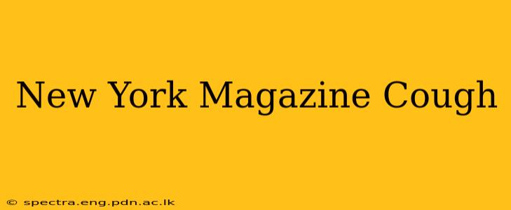 New York Magazine Cough