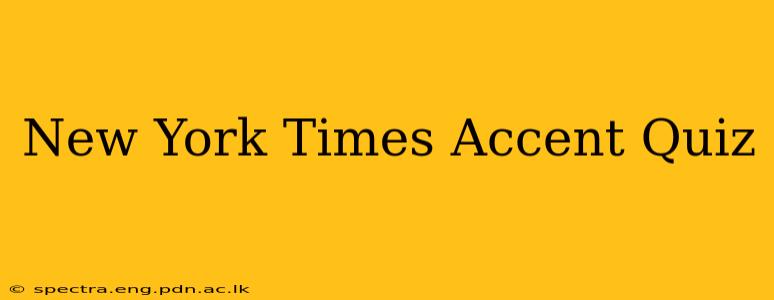 New York Times Accent Quiz