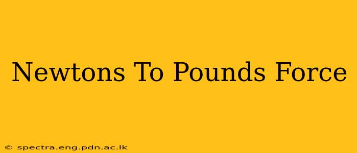 Newtons To Pounds Force