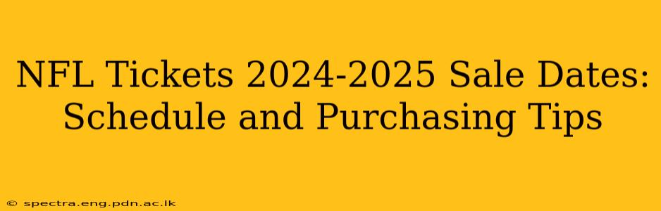 NFL Tickets 2024-2025 Sale Dates: Schedule and Purchasing Tips