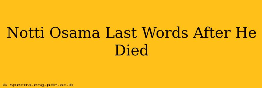 Notti Osama Last Words After He Died