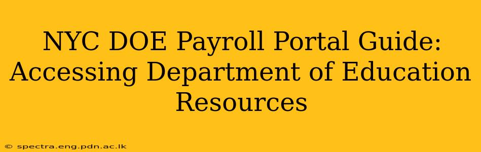 NYC DOE Payroll Portal Guide: Accessing Department of Education Resources