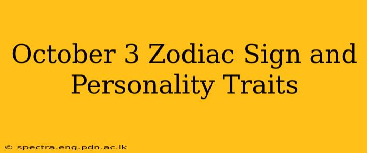 October 3 Zodiac Sign and Personality Traits