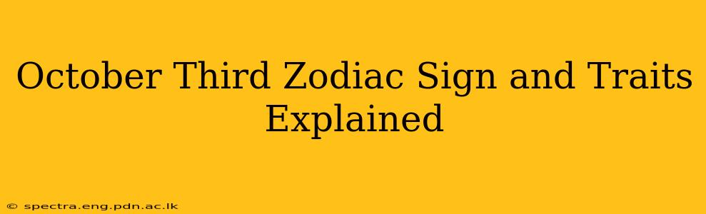 October Third Zodiac Sign and Traits Explained