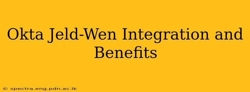 Okta Jeld-Wen Integration and Benefits