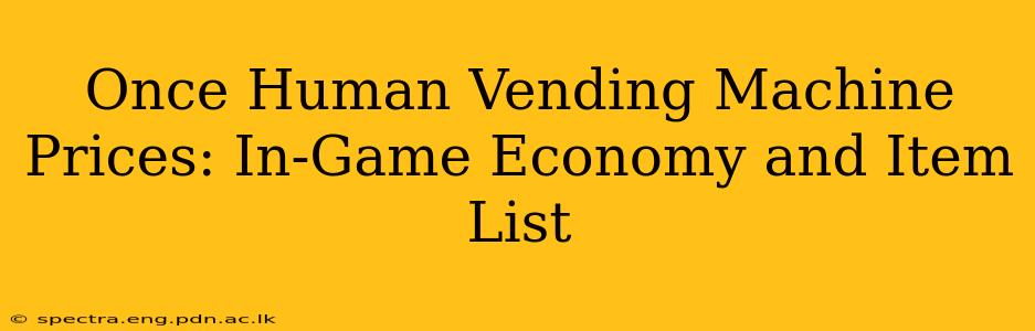 Once Human Vending Machine Prices: In-Game Economy and Item List