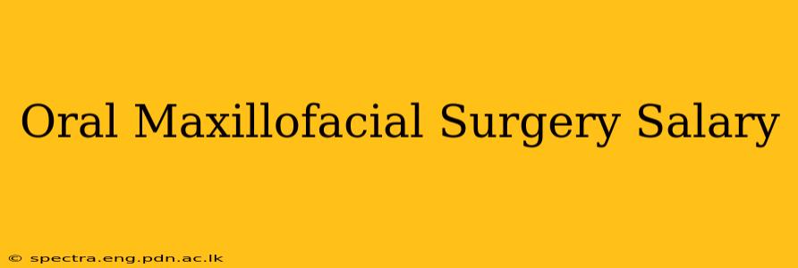 Oral Maxillofacial Surgery Salary